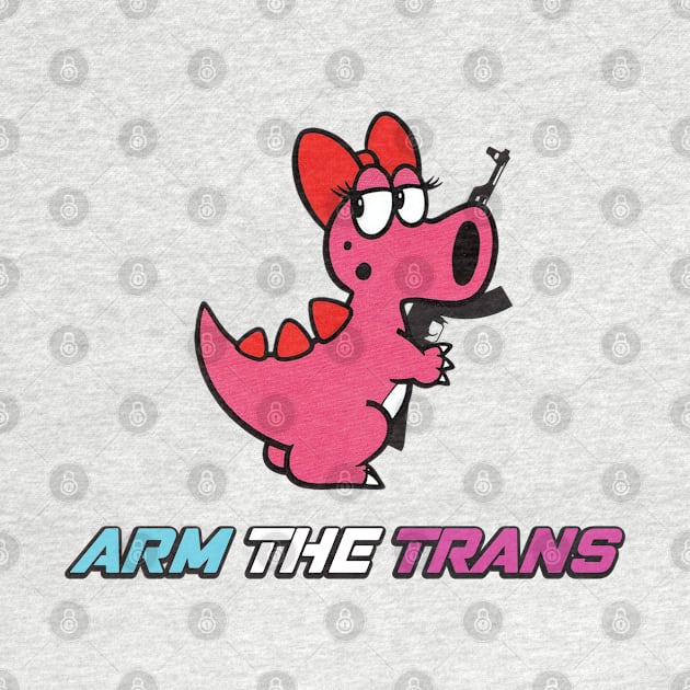 Arm The Trans || Pride 2nd Amendment Human Rights LGBT Gun Club by BoneDryFunnies